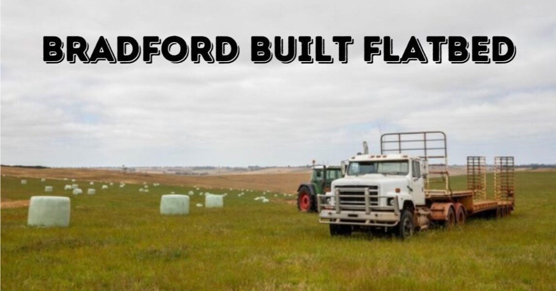 Bradford Built Flatbed: Durable and Versatile Truck Solutions