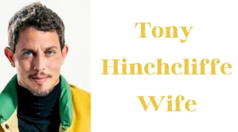 Tony Hinchcliffe Wife