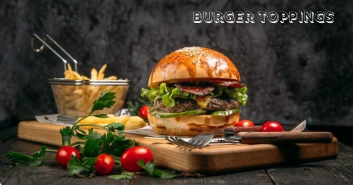 Burger Toppings