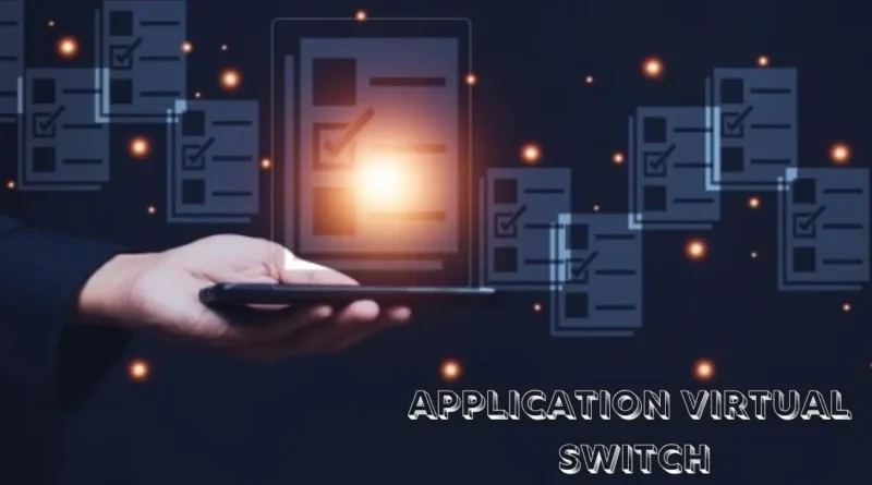 Application Virtual Switch